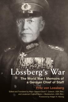 Lossberg's War : The World War I Memoirs of a German Chief of Staff