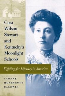 Cora Wilson Stewart and Kentucky's Moonlight Schools : Fighting for Literacy in America