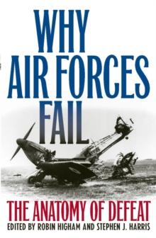 Why Air Forces Fail : The Anatomy of Defeat