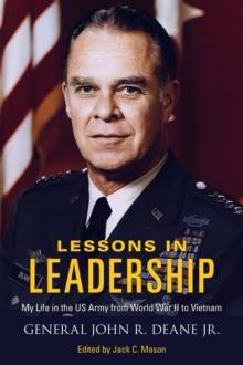 Lessons in Leadership : My Life in the US Army from World War II to Vietnam