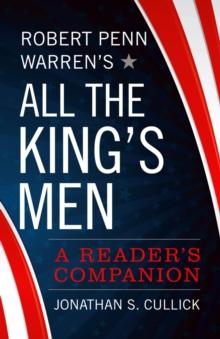 Robert Penn Warren's All the King's Men : A Reader's Companion