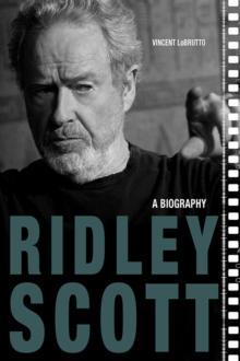 Ridley Scott : A Biography