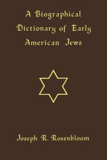 A Biographical Dictionary of Early American Jews