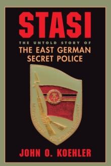 Stasi : The Untold Story Of The East German Secret Police