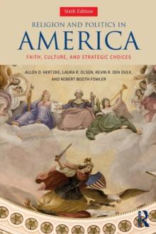 Religion and Politics in America : Faith, Culture, and Strategic Choices