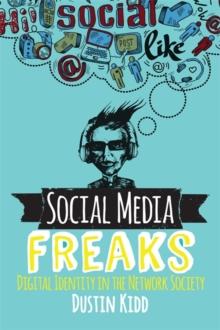 Social Media Freaks : Digital Identity in the Network Society