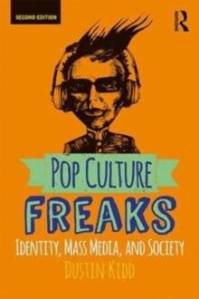 Pop Culture Freaks : Identity, Mass Media, and Society