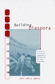 Building Diaspora : Filipino Cultural Community Formation on the Internet