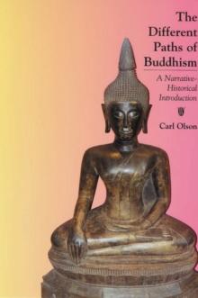 The Different Paths of Buddhism : A Narrative-Historical Introduction