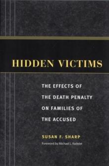 Hidden Victims : The Effects of the Death Penalty on Families of the Accused