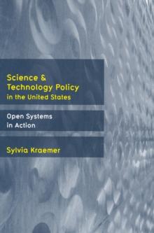 Science and Technology Policy in the United States : Open Systems in Action