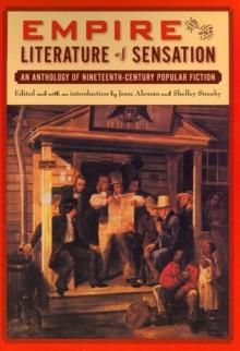 Empire and The Literature of Sensation : An Anthology of Nineteenth-Century Popular Fiction