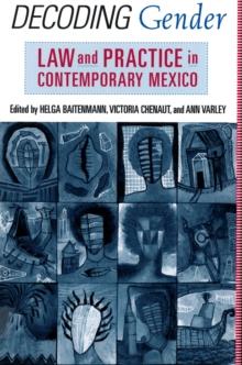 Decoding Gender : Law and Practice in Contemporary Mexico