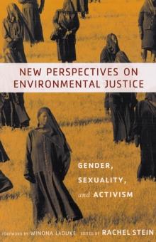 New Perspectives on Environmental Justice : Gender, Sexuality, and Activism