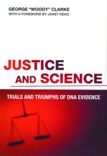 Justice and Science : Trials and Triumphs of DNA Evidence