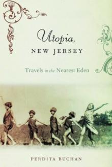 Utopia, New Jersey : Travels in the Nearest Eden