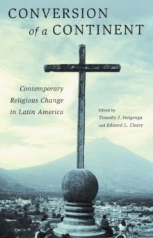 Conversion of a Continent : Contemporary Religious Change in Latin America