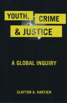 Youth, Crime, and Justice : A Global Inquiry