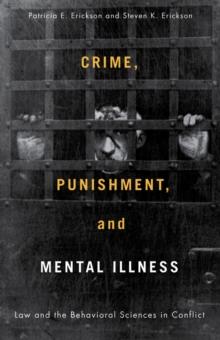 Crime, Punishment, and Mental Illness : Law and the Behavioral Sciences in Conflict