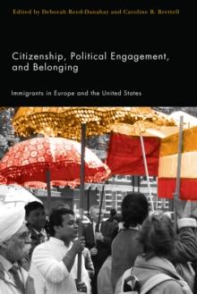 Citizenship, Political Engagement, and Belonging : Immigrants in Europe and the United States