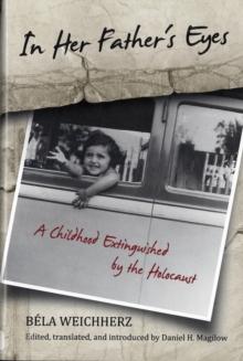 In Her Father's Eyes : A Childhood Extinguished by the Holocaust