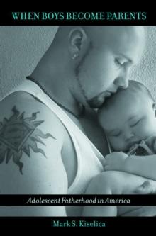 When Boys Become Parents : Adolescent Fatherhood in America