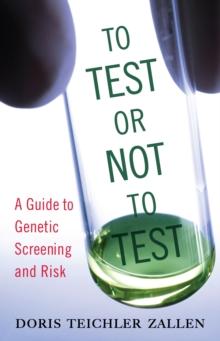 To Test or Not To Test : A Guide to Genetic Screening and Risk