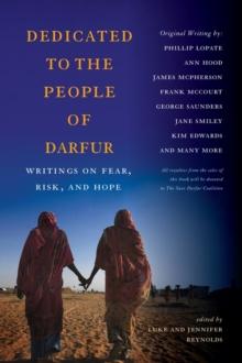 Dedicated to the People of Darfur : Writings on Fear, Risk, and Hope