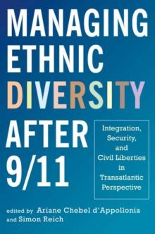 Managing Ethnic Diversity after 9/11 : Integration, Security, and Civil Liberties in Transatlantic Perspective