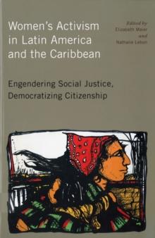 Women's Activism in Latin America and the Caribbean : Engendering Social Justice, Democratizing Citizenship