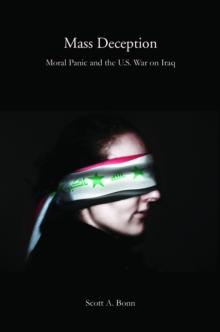 Mass Deception : Moral Panic and the U.S. War on Iraq