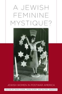 A Jewish Feminine Mystique? : Jewish Women in Postwar America