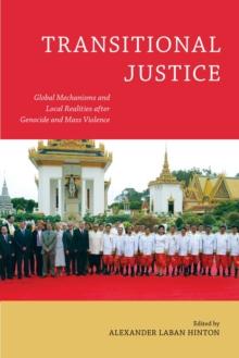 Transitional Justice : Global Mechanisms and Local Realities after Genocide and Mass Violence