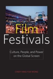 Film Festivals : Culture, People, and Power on the Global Screen