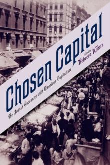 Chosen Capital : The Jewish Encounter with American Capitalism