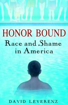 Honor Bound : Race and Shame in America