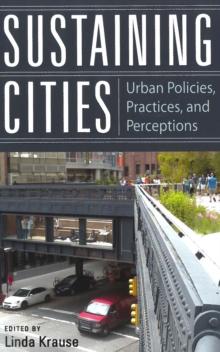 Sustaining Cities : Urban Policies, Practices, and Perceptions