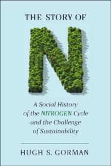 The Story of N : A Social History of the Nitrogen Cycle and the Challenge of Sustainability