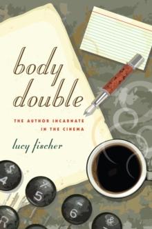 Body Double : The Author Incarnate in the Cinema