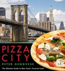 Pizza City : The Ultimate Guide to New York's Favorite Food