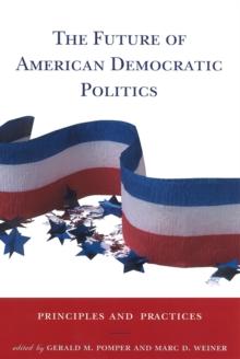 The Future of American Democratic Politics : Principles and Practices