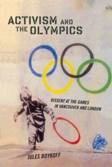 Activism and the Olympics : Dissent at the Games in Vancouver and London