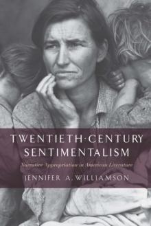 Twentieth-Century Sentimentalism : Narrative Appropriation in American Literature