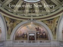 Envisioning New Jersey : An Illustrated History of the Garden State