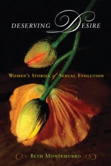 Deserving Desire : Women's Stories of Sexual Evolution