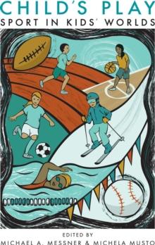 Child's Play : Sport in Kids' Worlds