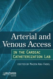 Arterial and Venous Access in the Cardiac Catheterization Lab : Arterial and Venous Access in the Cardiac Catheterization Lab