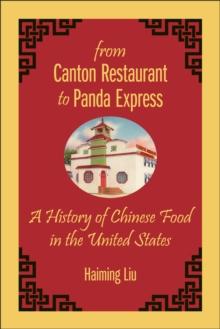 From Canton Restaurant to Panda Express : A History of Chinese Food in the United States