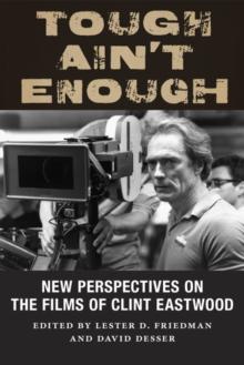 Tough Ain't Enough : New Perspectives on the Films of Clint Eastwood