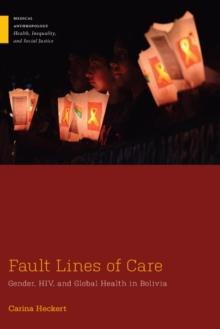 Fault Lines of Care : Gender, HIV, and Global Health in Bolivia